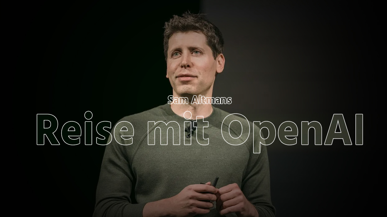 Sam Altmans Reise mit OpenAI